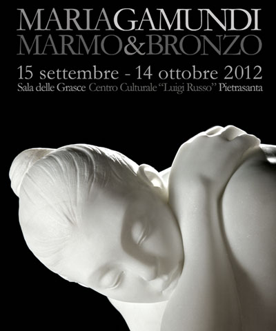 MARIA GAMUNDI - Marmo & Bronzo - Pietrasanta 2012